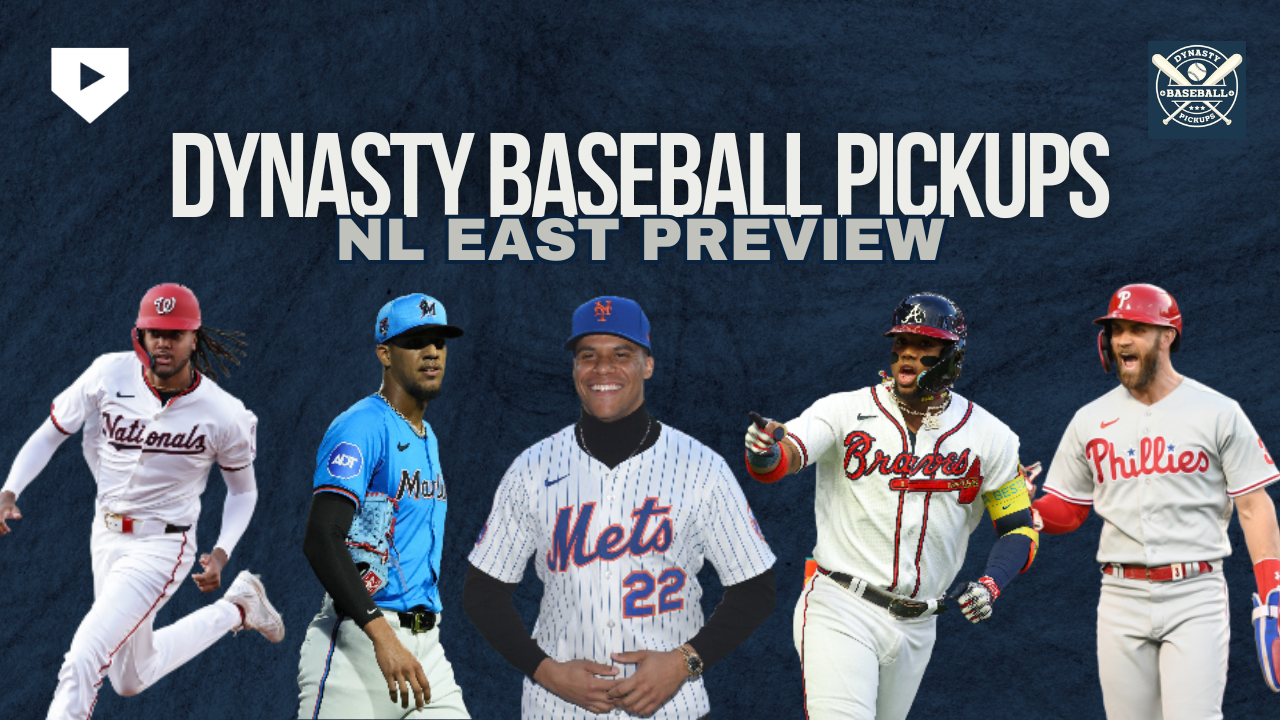 Dynasty Pickups - National League East Preview