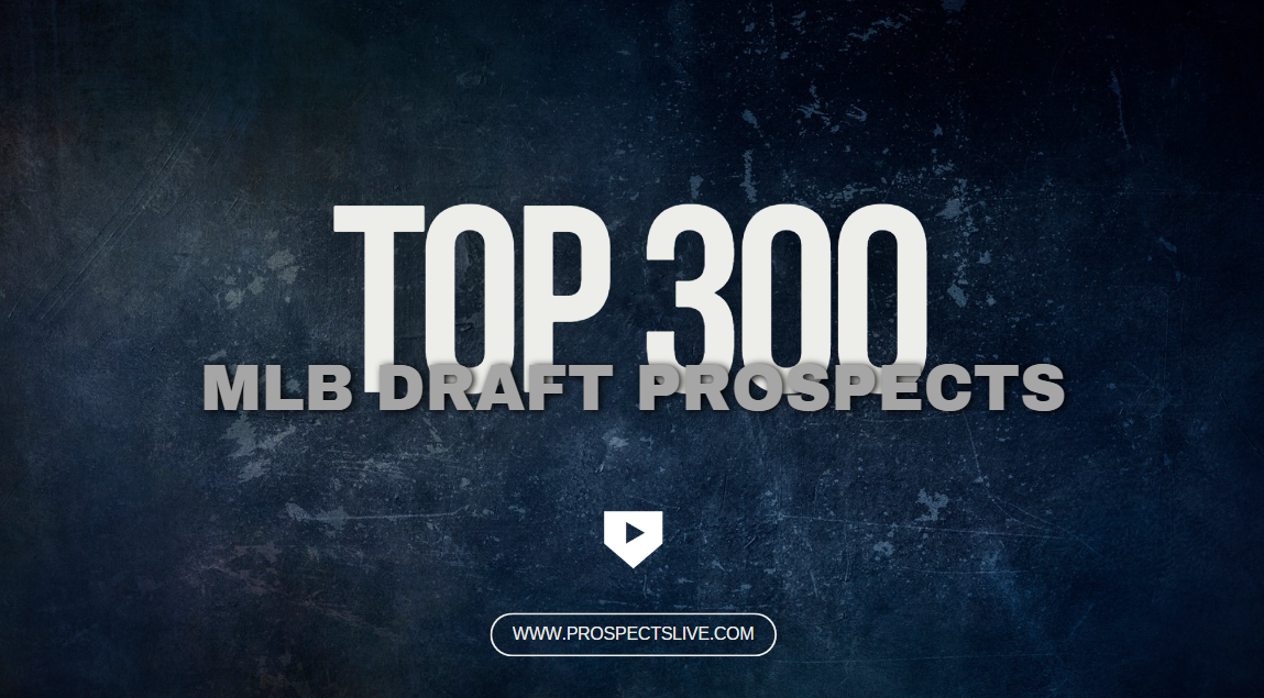 2024 MLB Draft: Top 300 Players Final Update